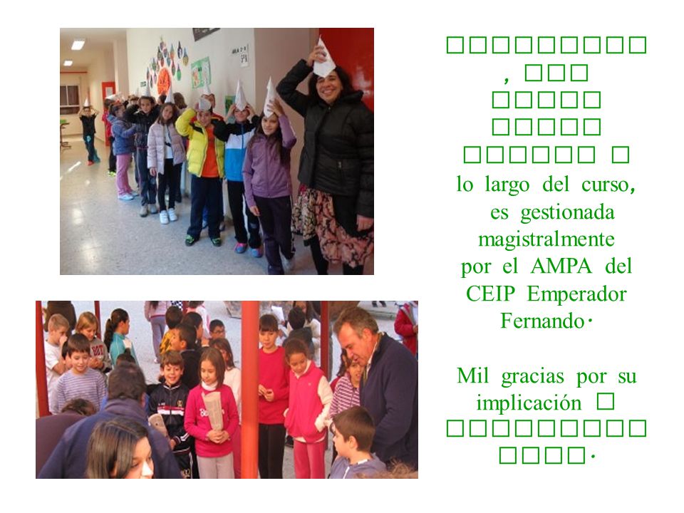 Actividad, que entre otras muchas a lo largo del curso, es gestionada magistralmente por el AMPA del CEIP Emperador Fernando.