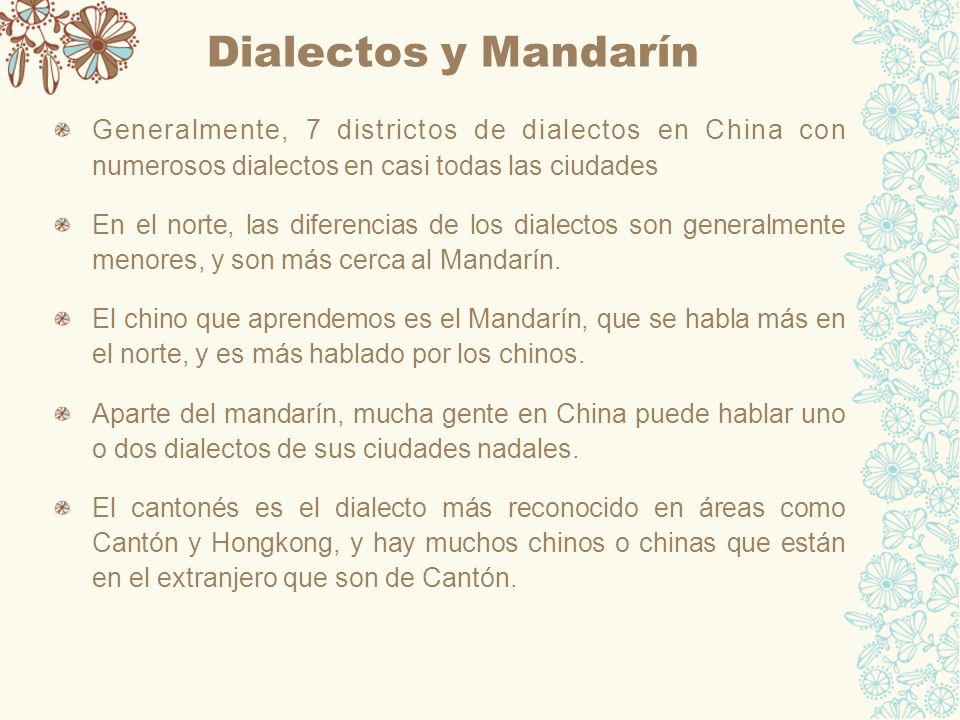 Dialectos y Mandarín Generalmente, 7 districtos de dialectos en China con numerosos dialectos en casi todas las ciudades.