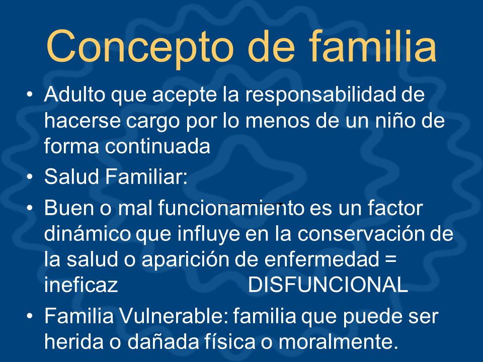 Concepto de familia Adulto que acepte la responsabilidad de hacerse cargo por lo menos de un niño de forma continuada.