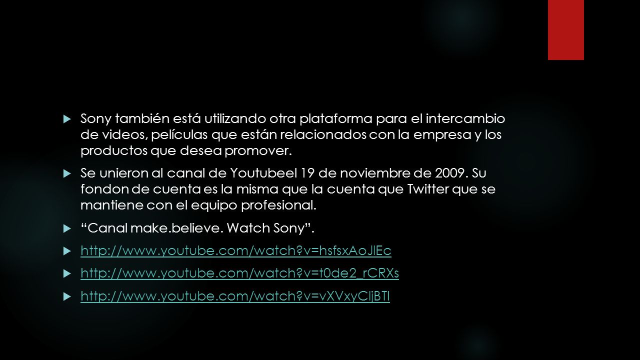 Sony también está utilizando otra plataforma para el intercambio de videos, películas que están relacionados con la empresa y los productos que desea promover.