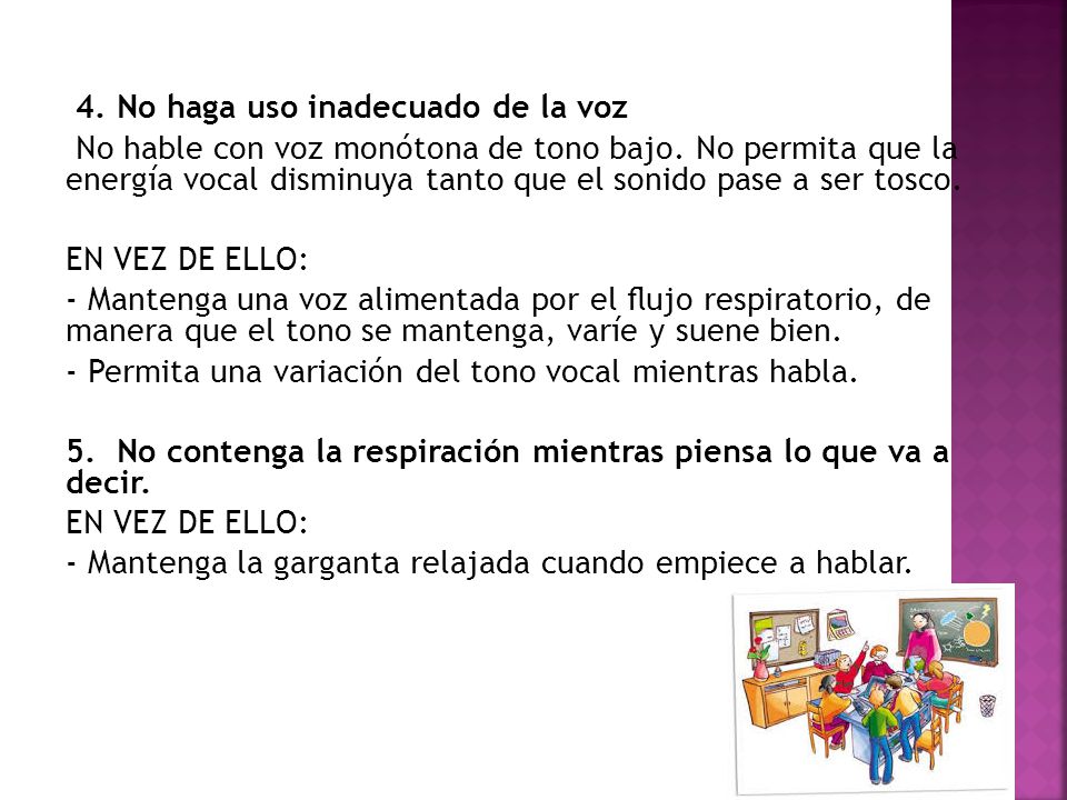 4. No haga uso inadecuado de la voz No hable con voz monótona de tono bajo.