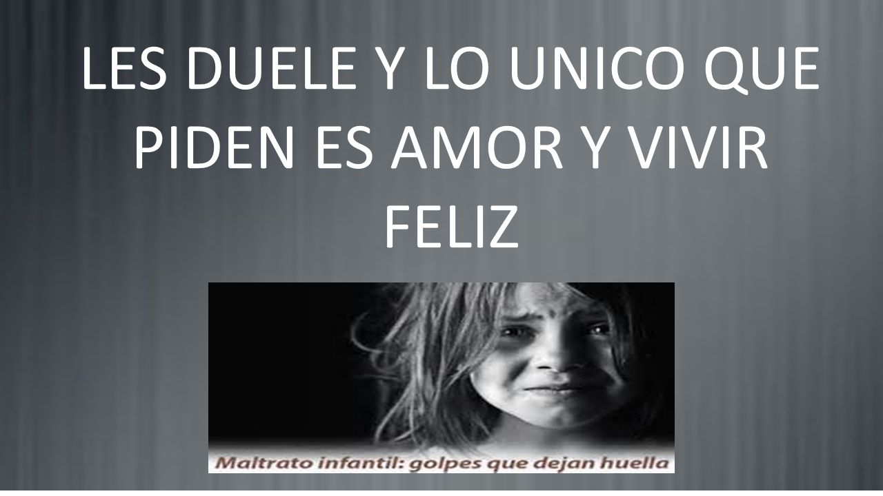 LES DUELE Y LO UNICO QUE PIDEN ES AMOR Y VIVIR FELIZ