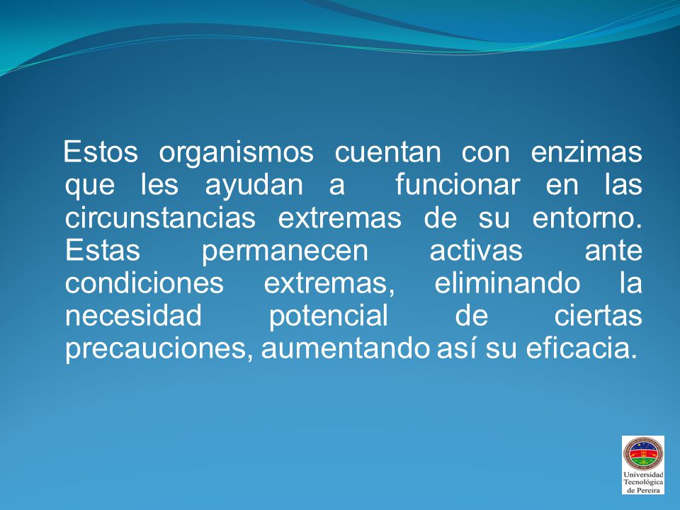 Estos organismos cuentan con enzimas que les ayudan a funcionar en las circunstancias extremas de su entorno.