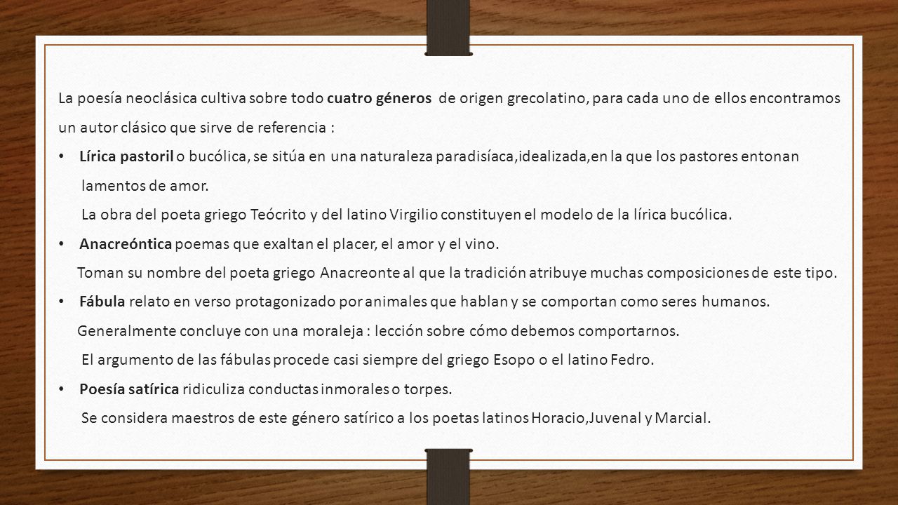 La poesía neoclásica cultiva sobre todo cuatro géneros de origen grecolatino, para cada uno de ellos encontramos