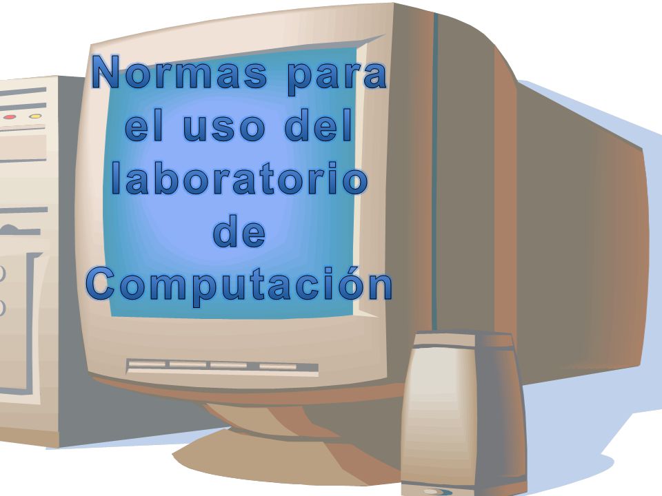 Normas para el uso del laboratorio de Computación