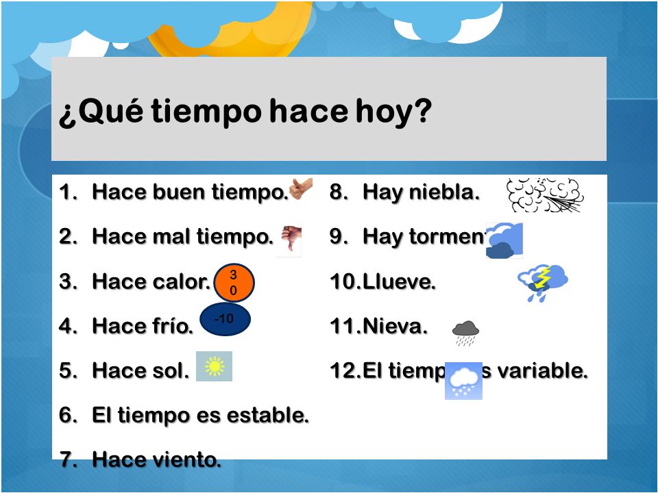 ¿Qué tiempo hace hoy Hace buen tiempo. Hay niebla. Hace mal tiempo.