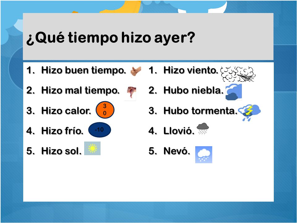 ¿Qué tiempo hizo ayer Hizo buen tiempo. Hizo viento. Hizo mal tiempo.