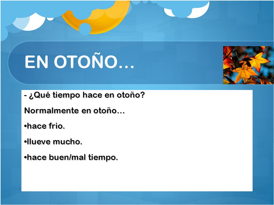 EN OTOÑO… - ¿Qué tiempo hace en otoño Normalmente en otoño…