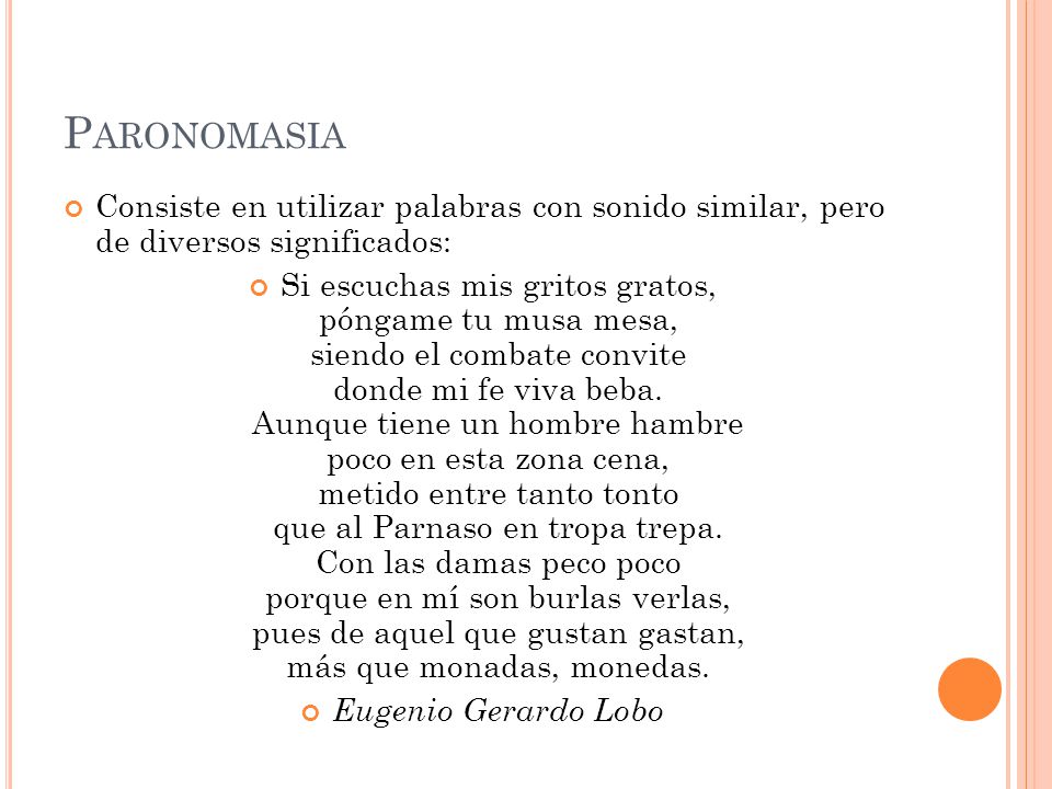 Paronomasia Consiste en utilizar palabras con sonido similar, pero de diversos significados: