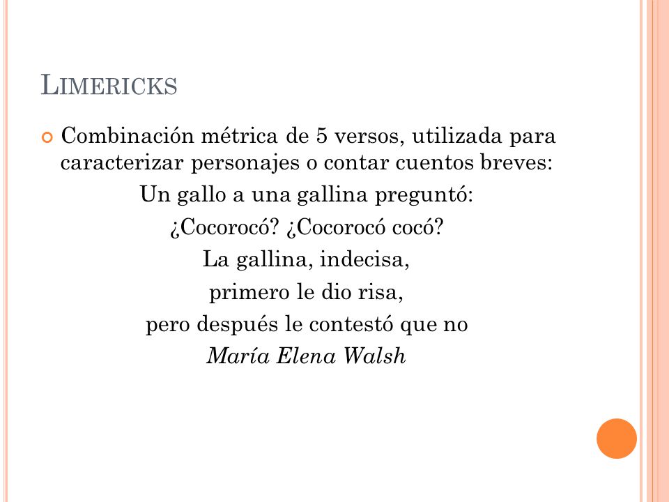 Limericks Combinación métrica de 5 versos, utilizada para caracterizar personajes o contar cuentos breves: