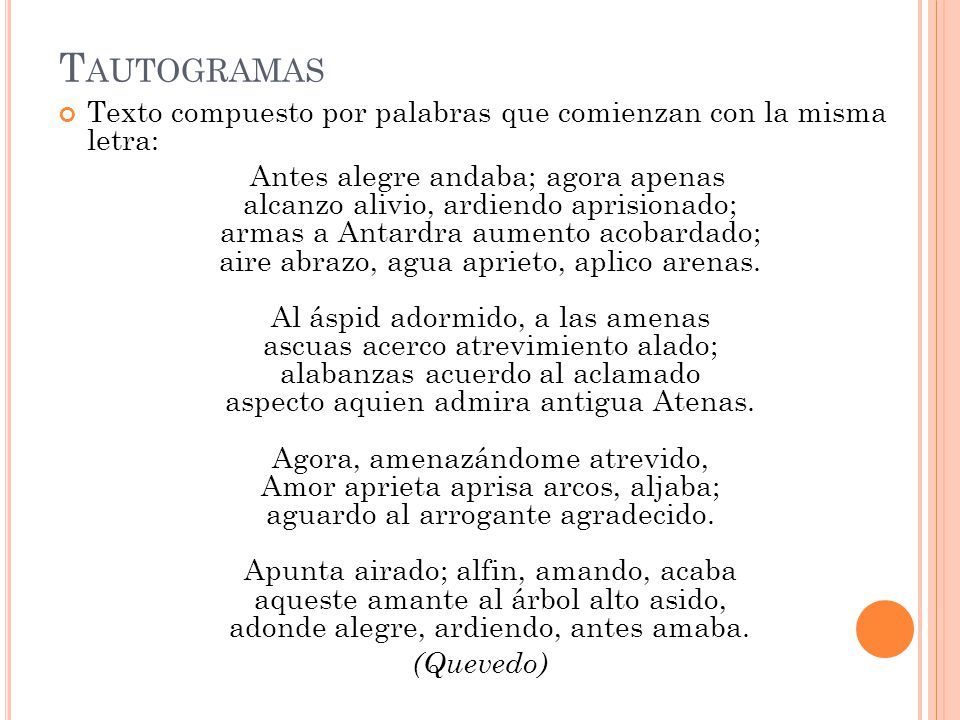 Tautogramas Texto compuesto por palabras que comienzan con la misma letra:
