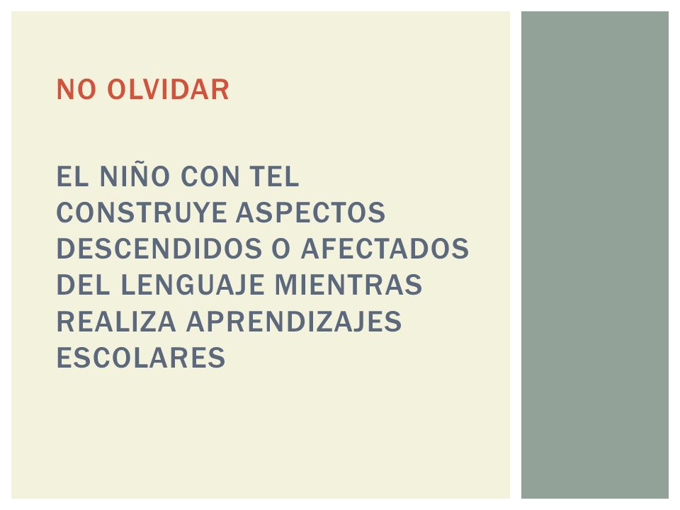NO OLVIDAR EL NIÑO CON TEL CONSTRUYE ASPECTOS DESCENDIDOS O AFECTADOS DEL LENGUAJE MIENTRAS REALIZA APRENDIZAJES ESCOLARES