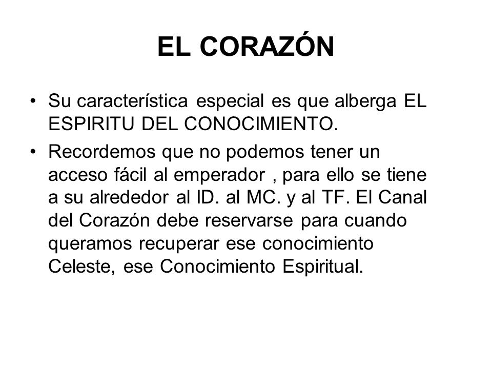 EL CORAZÓN Su característica especial es que alberga EL ESPIRITU DEL CONOCIMIENTO.