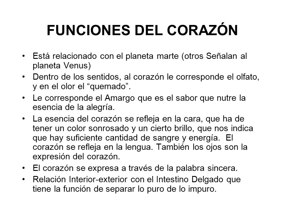 FUNCIONES DEL CORAZÓN Está relacionado con el planeta marte (otros Señalan al planeta Venus)