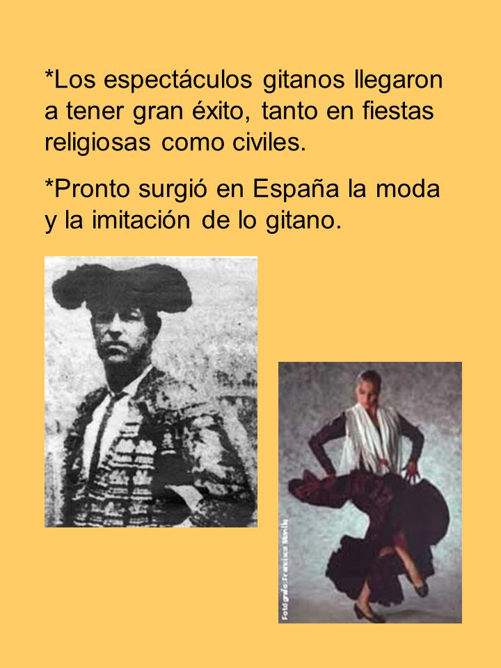 *Los espectáculos gitanos llegaron a tener gran éxito, tanto en fiestas religiosas como civiles.