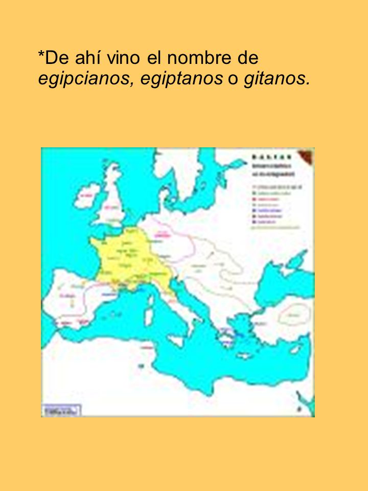 *De ahí vino el nombre de egipcianos, egiptanos o gitanos.