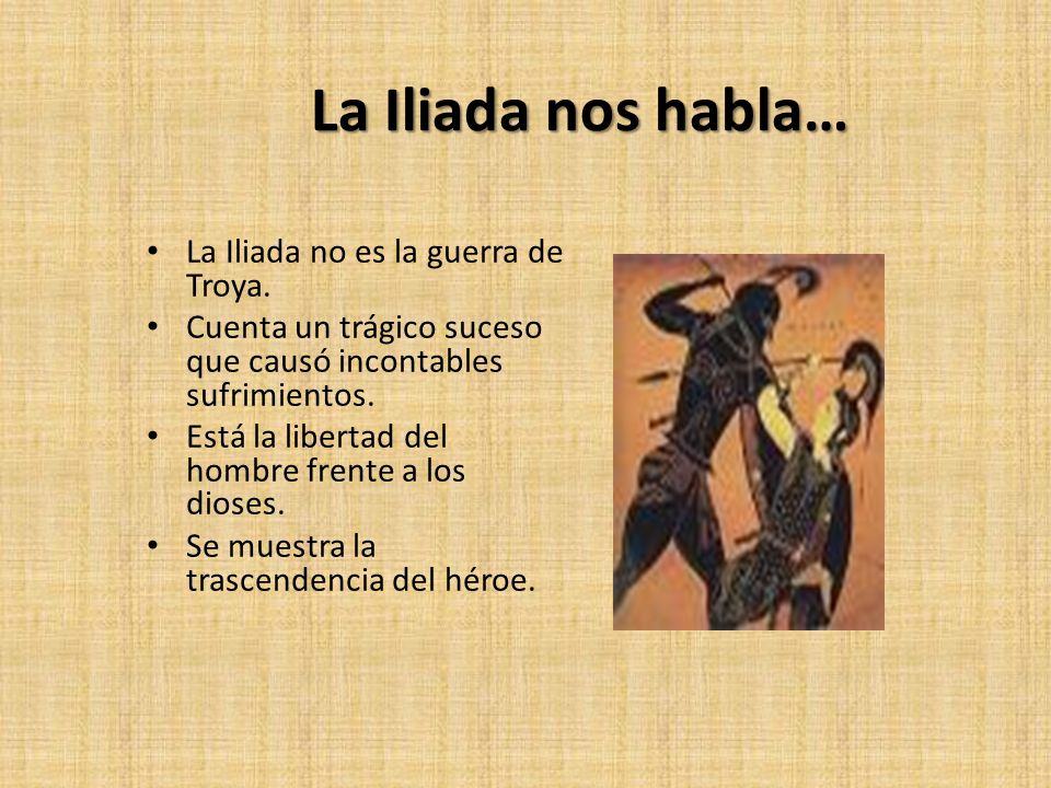La Iliada nos habla… La Iliada no es la guerra de Troya.