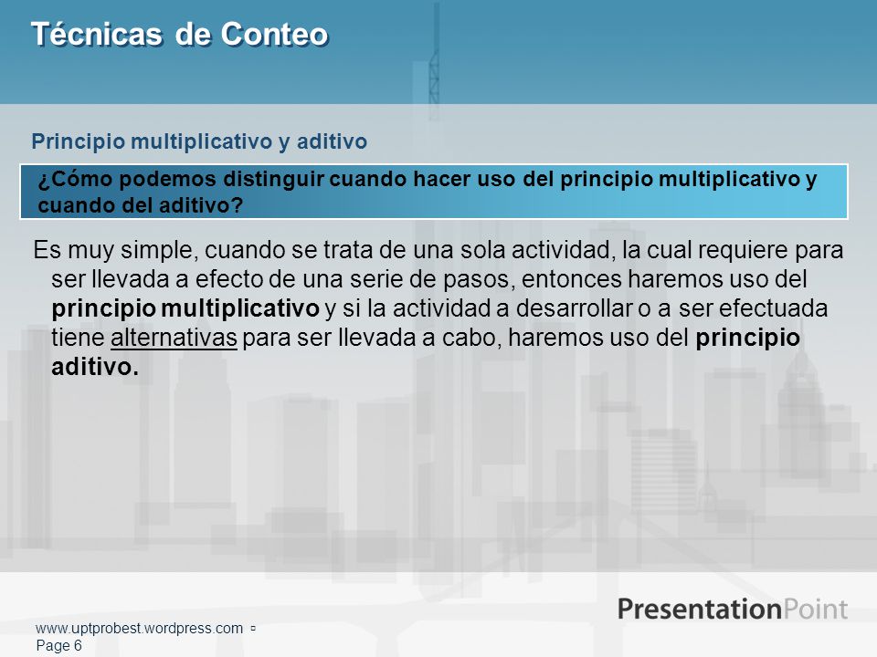 Técnicas de Conteo Principio multiplicativo y aditivo. ¿Cómo podemos distinguir cuando hacer uso del principio multiplicativo y cuando del aditivo
