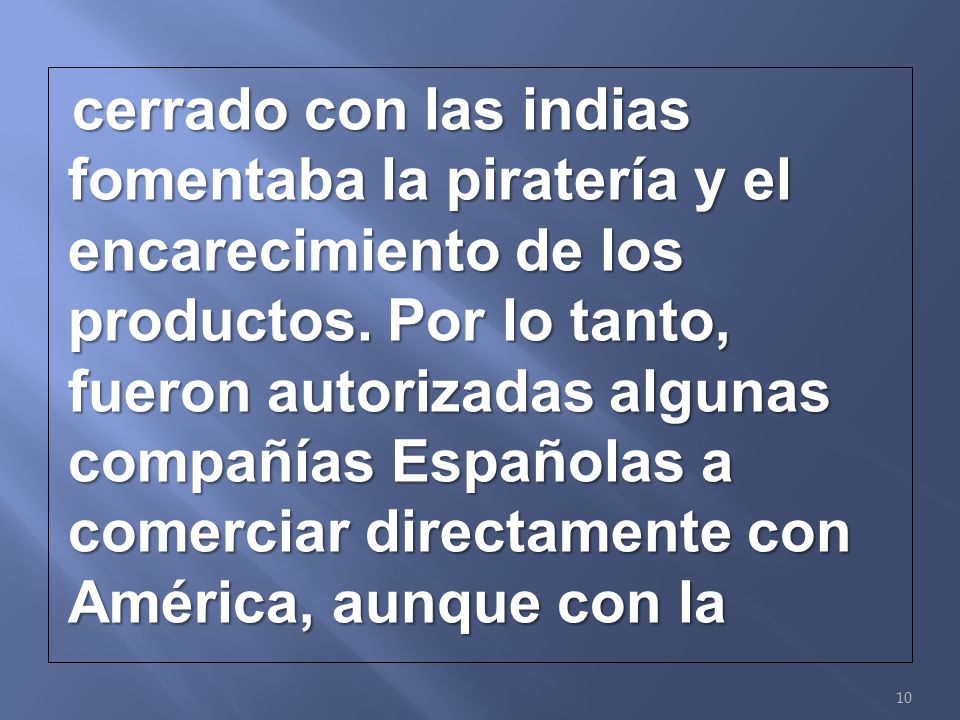 cerrado con las indias fomentaba la piratería y el encarecimiento de los productos.