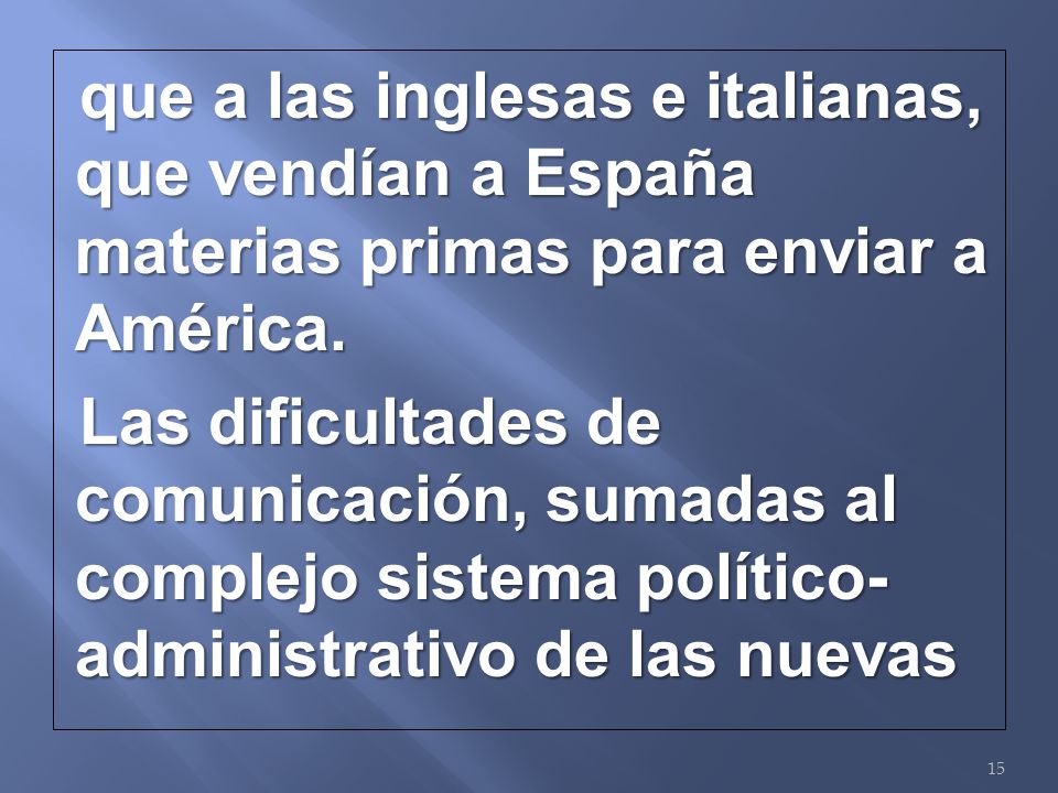 que a las inglesas e italianas, que vendían a España materias primas para enviar a América.