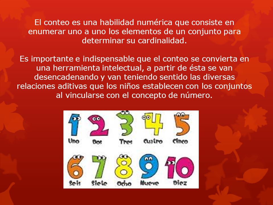 El conteo es una habilidad numérica que consiste en enumerar uno a uno los elementos de un conjunto para determinar su cardinalidad.