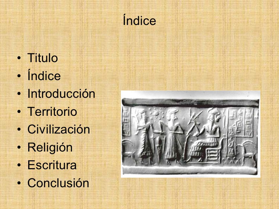 Índice Titulo Índice Introducción Territorio Civilización Religión Escritura Conclusión