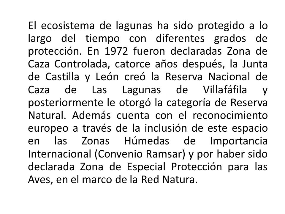 El ecosistema de lagunas ha sido protegido a lo largo del tiempo con diferentes grados de protección.