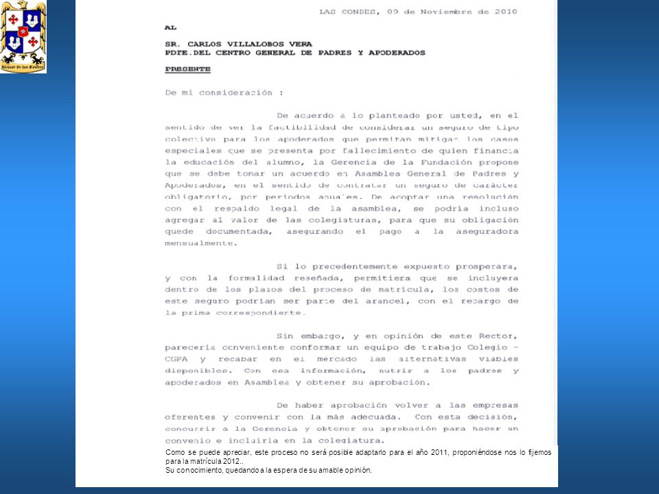 Como se puede apreciar, este proceso no será posible adaptarlo para el año 2011, proponiéndose nos lo fijemos para la matrícula