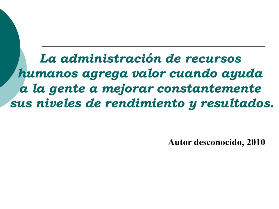 La administración de recursos humanos agrega valor cuando ayuda