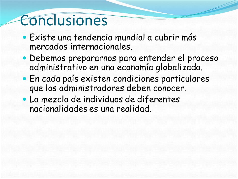 Conclusiones Existe una tendencia mundial a cubrir más mercados internacionales.