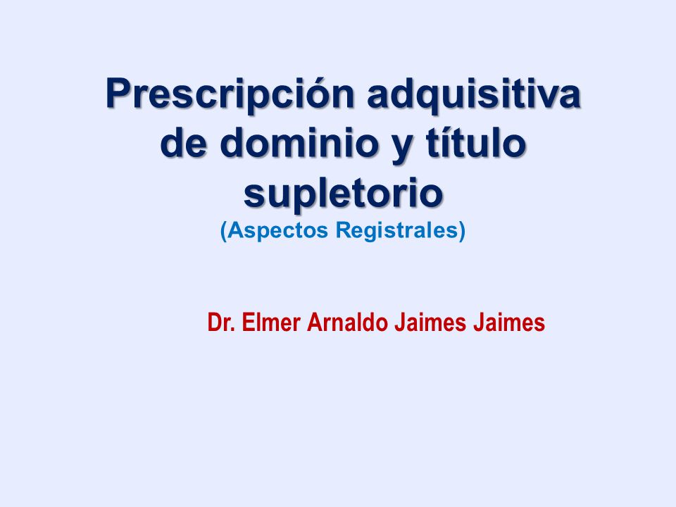 Prescripción adquisitiva de dominio y título supletorio (Aspectos Registrales)