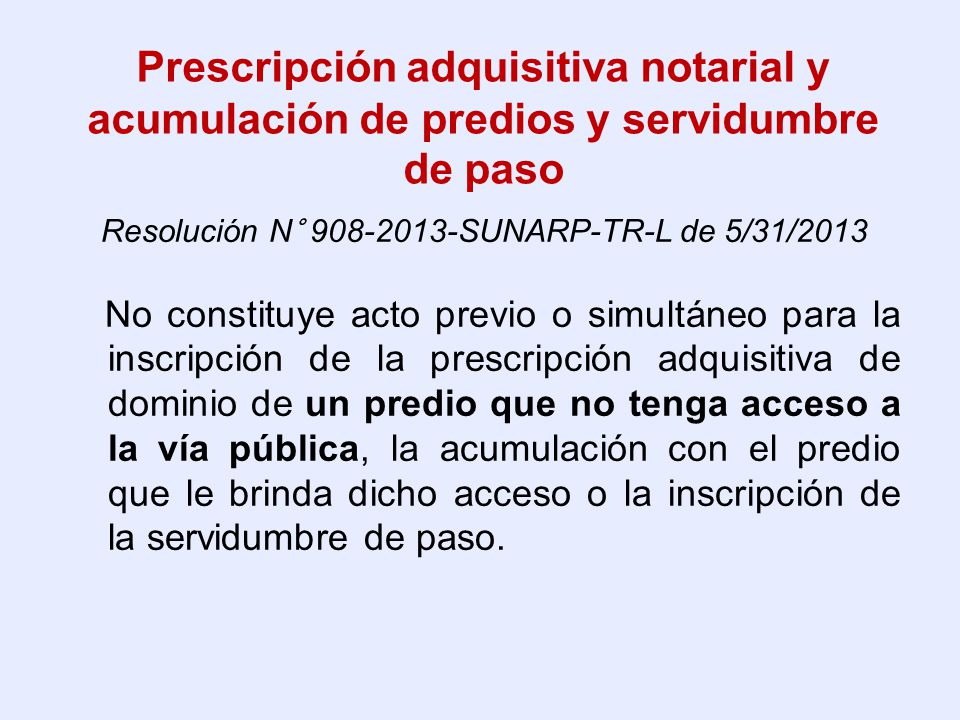 Prescripción adquisitiva notarial y acumulación de predios y servidumbre de paso