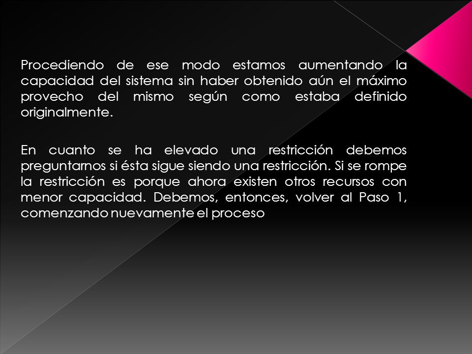 Procediendo de ese modo estamos aumentando la capacidad del sistema sin haber obtenido aún el máximo provecho del mismo según como estaba definido originalmente.
