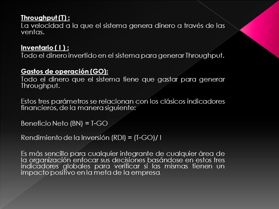 Throughput (T) : La velocidad a la que el sistema genera dinero a través de las ventas. Inventario ( I ) :