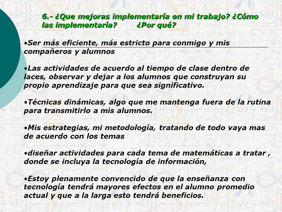 6. - ¿Que mejoras implementaría en mi trabajo. ¿Cómo las implementaría