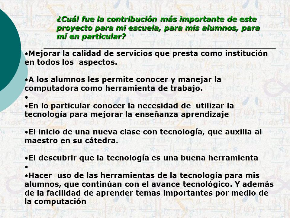 ¿Cuál fue la contribución más importante de este proyecto para mi escuela, para mis alumnos, para mí en particular