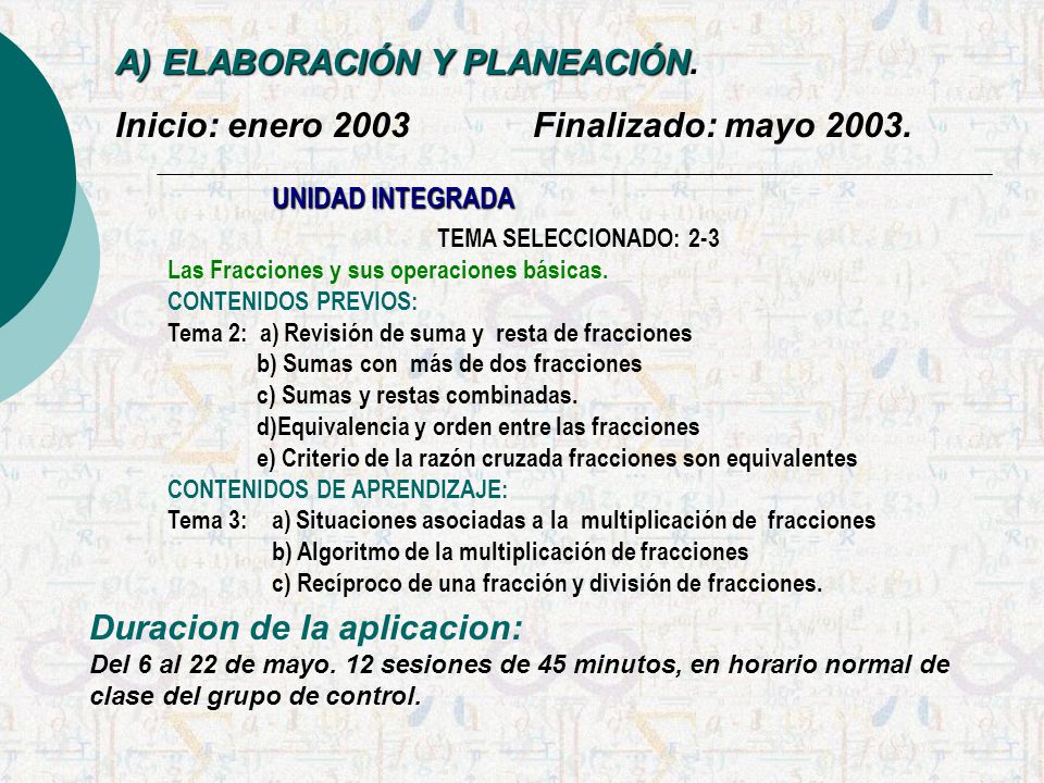 A) ELABORACIÓN Y PLANEACIÓN. Inicio: enero 2003 Finalizado: mayo 2003.