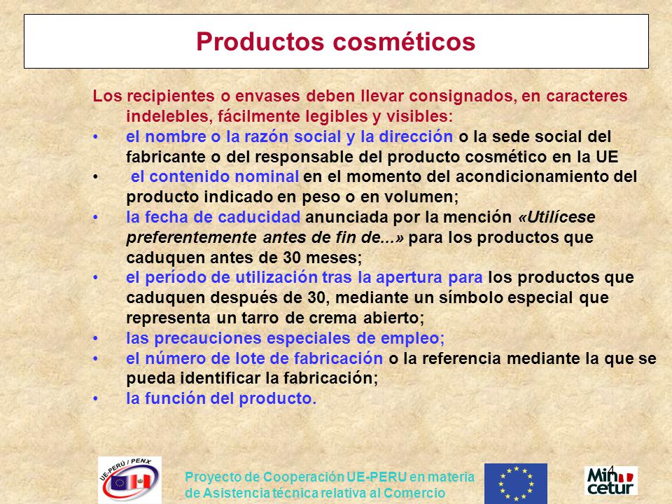 Productos cosméticos Los recipientes o envases deben llevar consignados, en caracteres indelebles, fácilmente legibles y visibles: