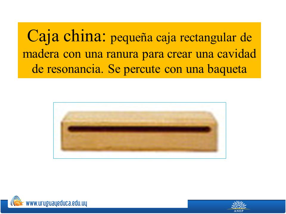 Caja china: pequeña caja rectangular de madera con una ranura para crear una cavidad de resonancia.