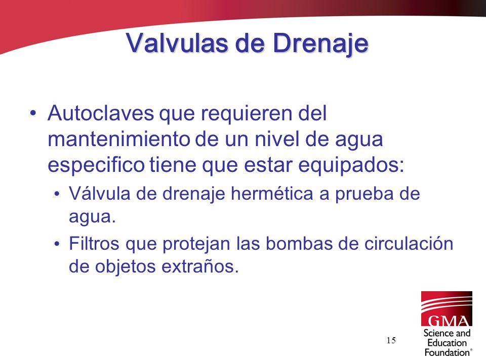 Valvulas de Drenaje Autoclaves que requieren del mantenimiento de un nivel de agua especifico tiene que estar equipados: