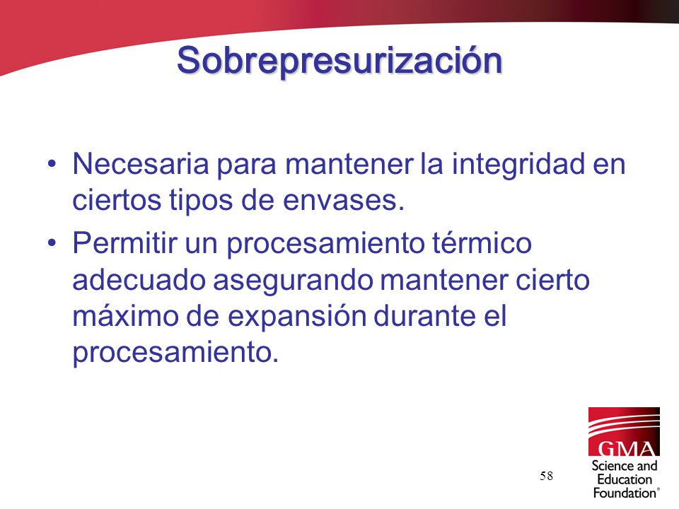Sobrepresurización Necesaria para mantener la integridad en ciertos tipos de envases.