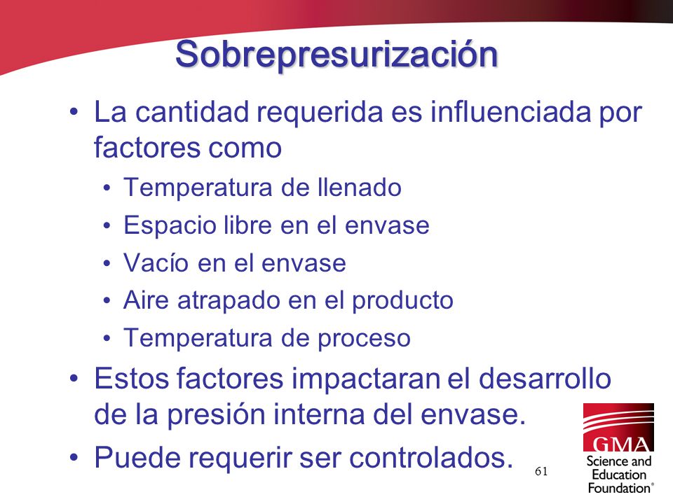 Sobrepresurización La cantidad requerida es influenciada por factores como. Temperatura de llenado.