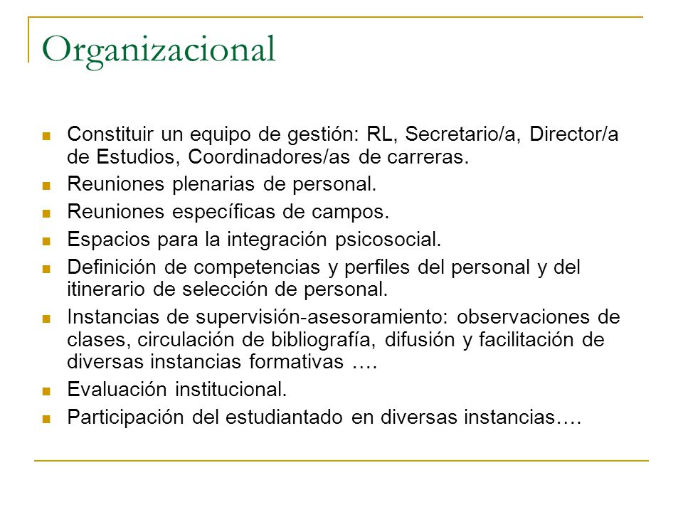 Organizacional Constituir un equipo de gestión: RL, Secretario/a, Director/a de Estudios, Coordinadores/as de carreras.