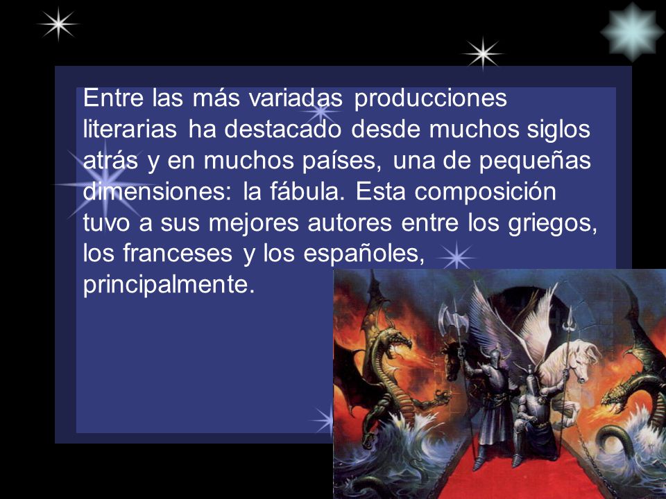 Entre las más variadas producciones literarias ha destacado desde muchos siglos atrás y en muchos países, una de pequeñas dimensiones: la fábula.