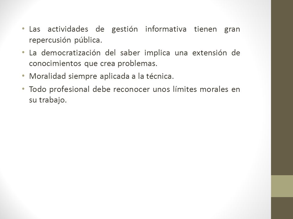 Las actividades de gestión informativa tienen gran repercusión pública.