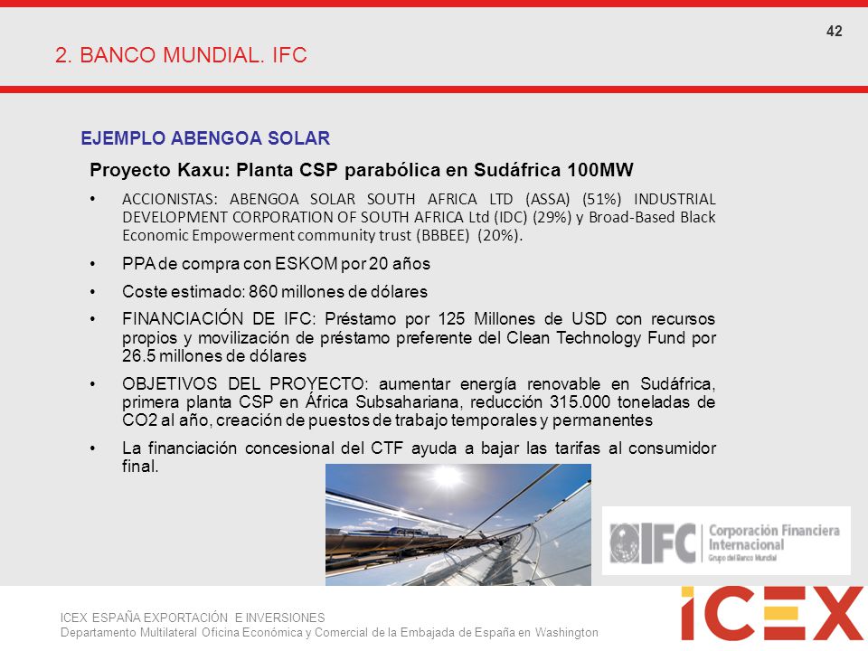 42 2. BANCO MUNDIAL. IFC. EJEMPLO ABENGOA SOLAR. Proyecto Kaxu: Planta CSP parabólica en Sudáfrica 100MW.