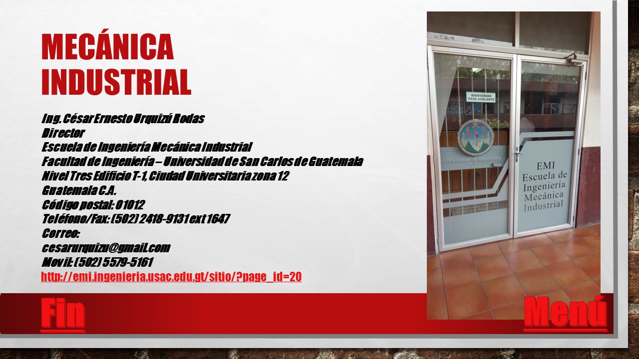 Fin Menú Mecánica industrial Ing. César Ernesto Urquizú Rodas Director