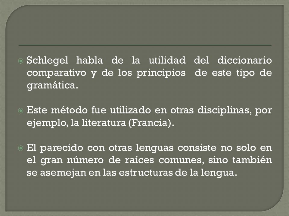 Schlegel habla de la utilidad del diccionario comparativo y de los principios de este tipo de gramática.