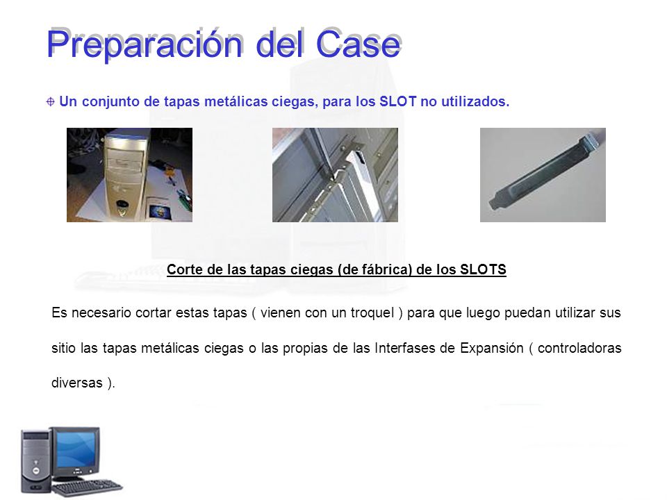 Corte de las tapas ciegas (de fábrica) de los SLOTS