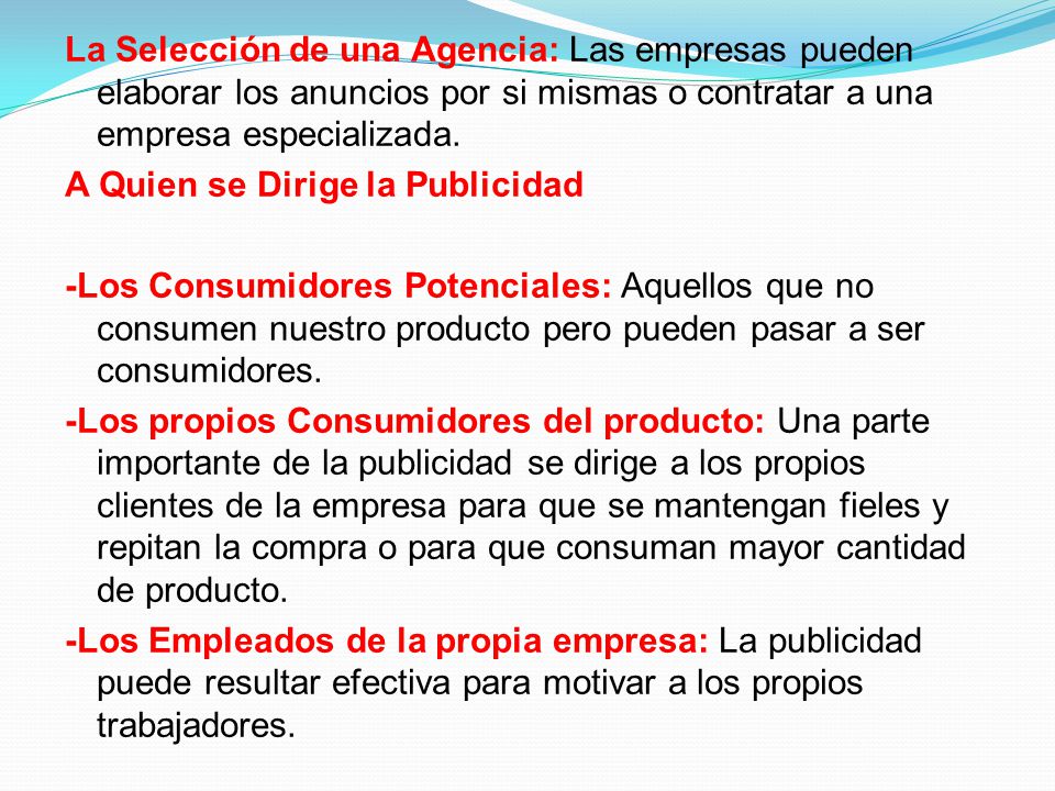 La Selección de una Agencia: Las empresas pueden elaborar los anuncios por si mismas o contratar a una empresa especializada.